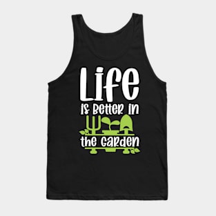 Life Is Better In The Garden Tank Top